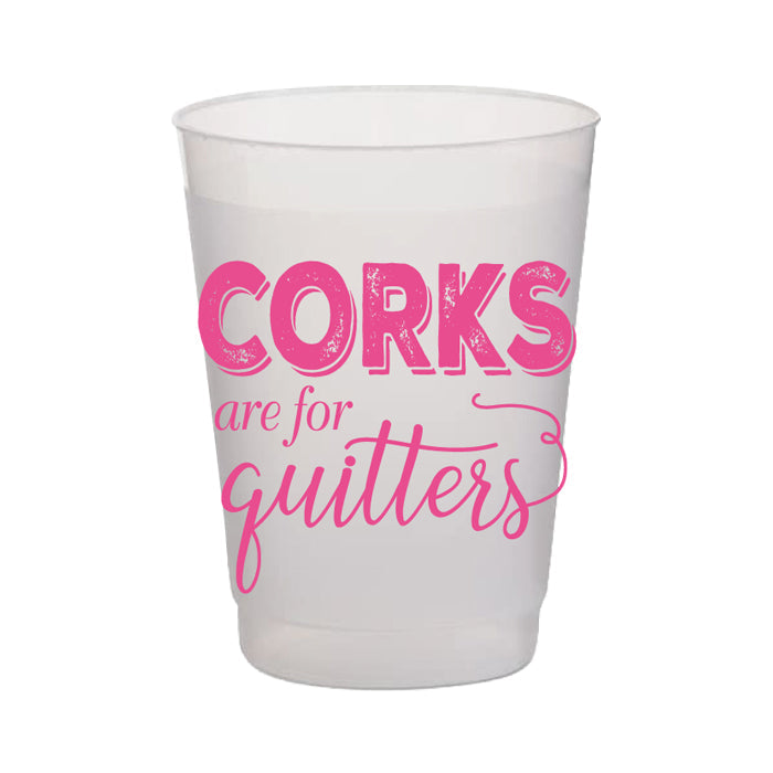 Corks are for Quitters Cups